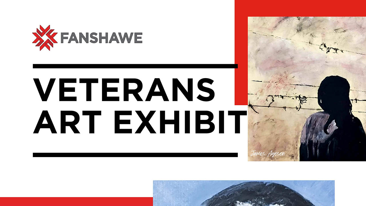The Fanshawe College logo is show, as is a piece of artwork. The text states: Veterans Art Exhibit.