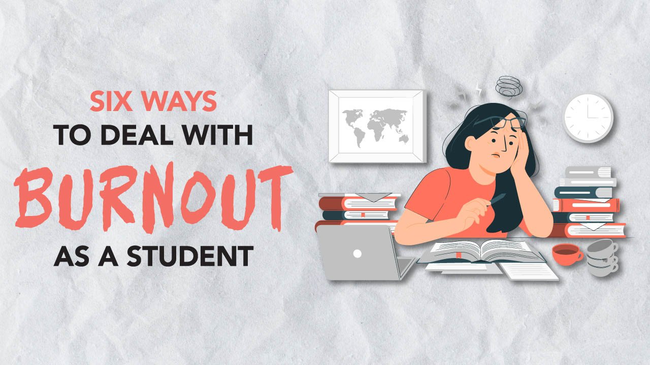 Graphic showing the title 'Six ways to deal with burnout as a student'