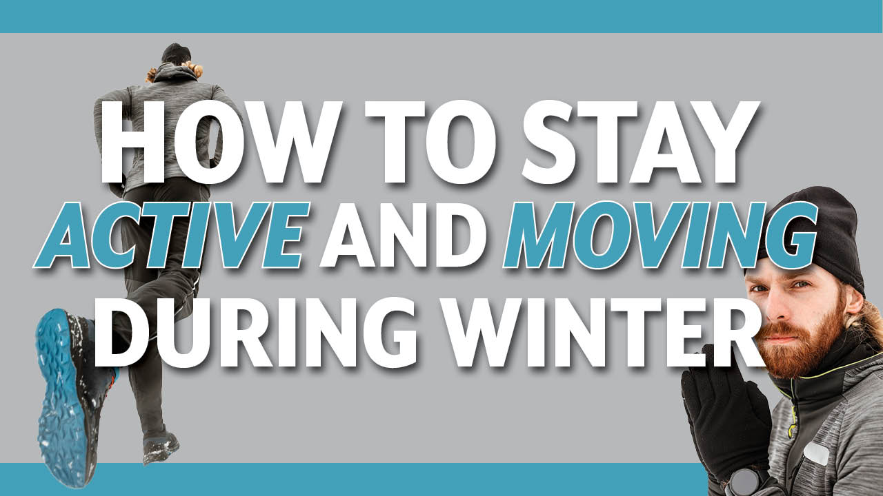 Graphic showing the title 'How to stay active and moving during winter'