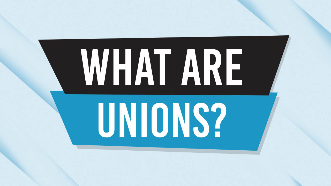 Graphic showing article title: What are unions?