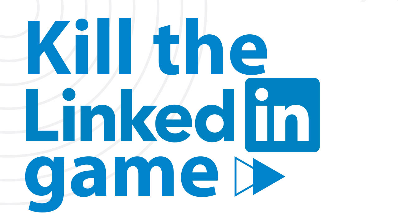 Graphic showing article title: Kill the LinkedIn game