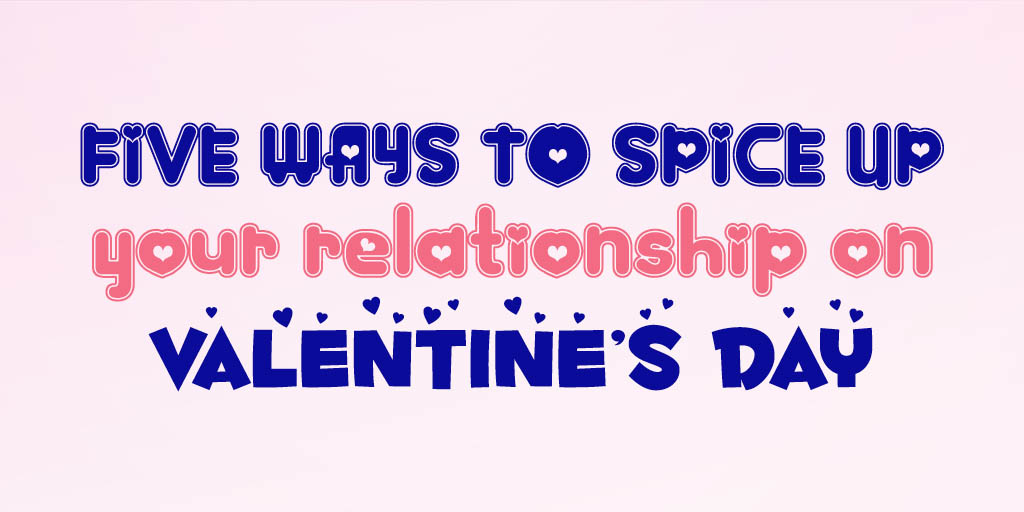Header image for the article Five ways to spice up Valentine's Day