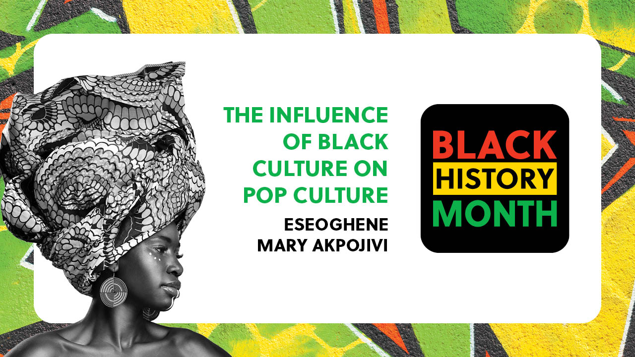 A photo of a woman. Text states: The influence of Black culture on pop culture. Eseoghene Mary Akpojivi.