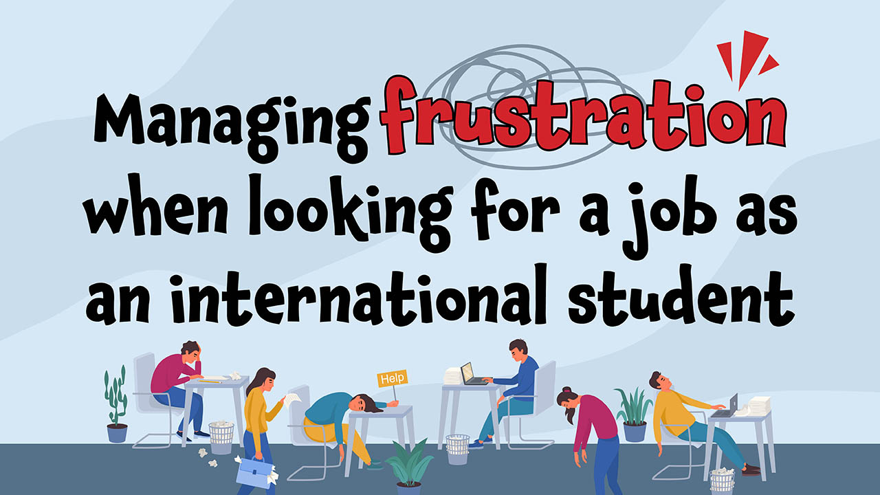 Graphic showing the title, 'Managing frustration when looking for a job as  an international student.'