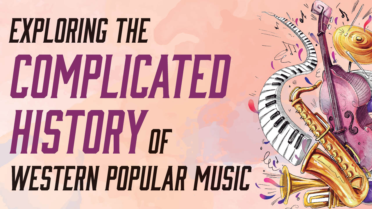 Graphic showing the title: Exploring the complicated history of western popular music