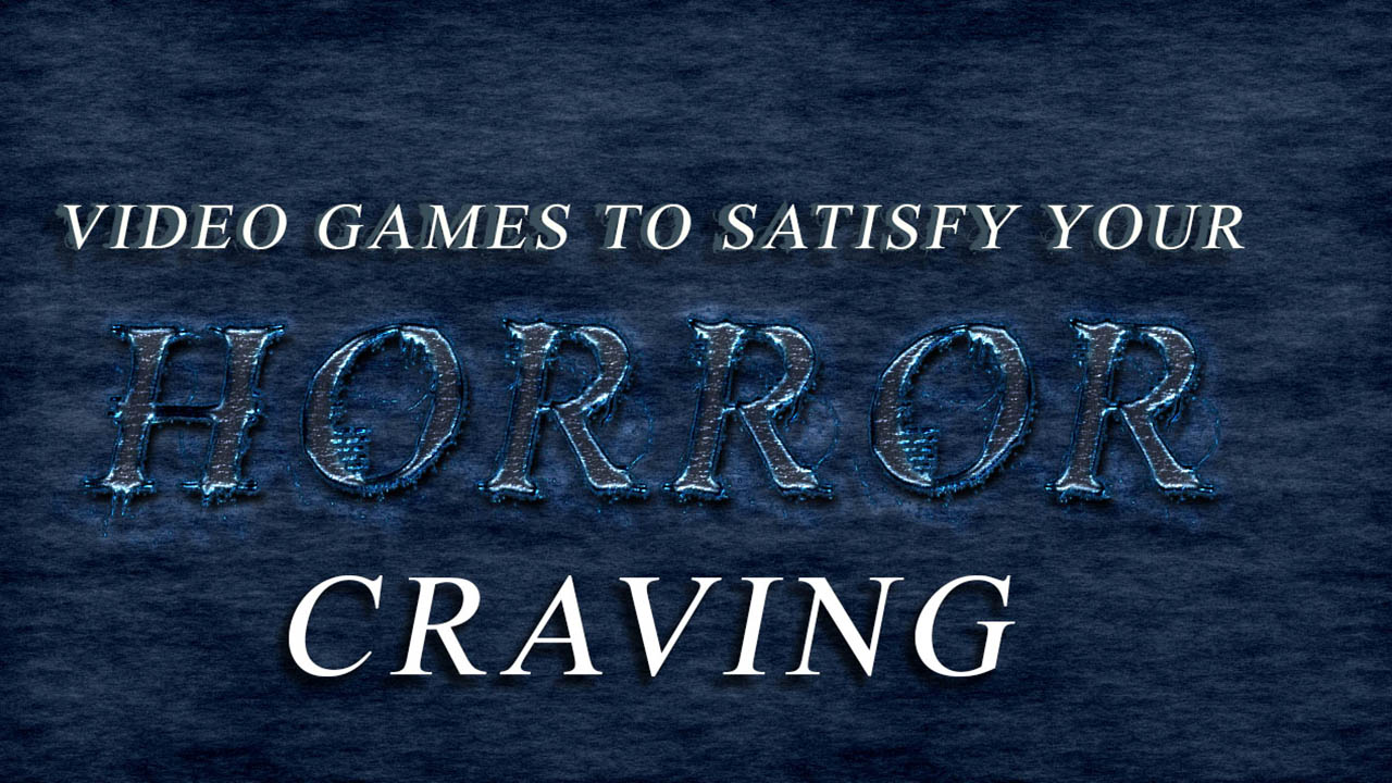 Header image for the article Video games to satisfy your horror craving