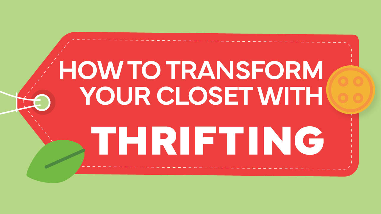 Graphic showing the title: How to transform your closet with thrifting.