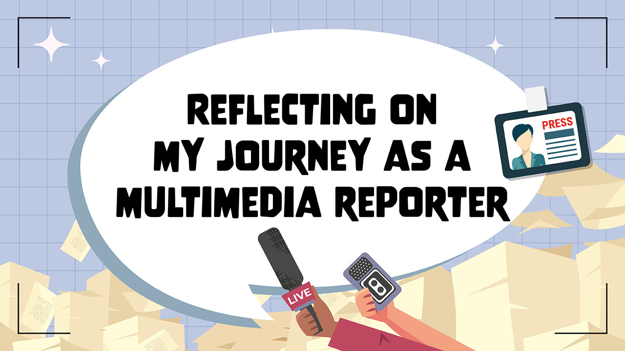 Graphic showing the title, Reflecting on my journey as a multimedia reporter.