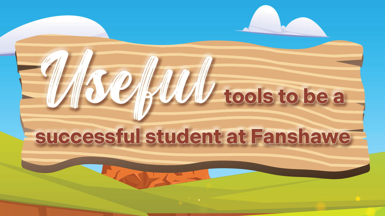 A graphic showing the title: Useful tools to be a successful student at Fanshawe