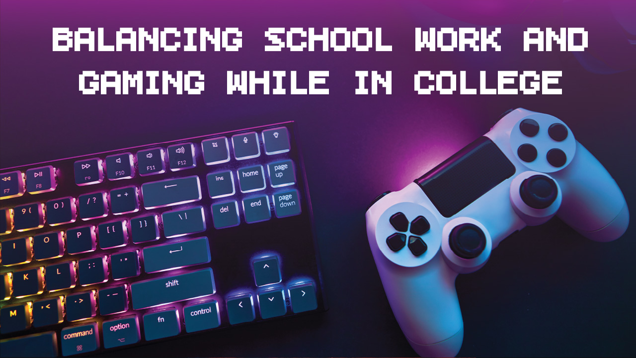A graphic showing the title: Balancing school, work and gaming while in college