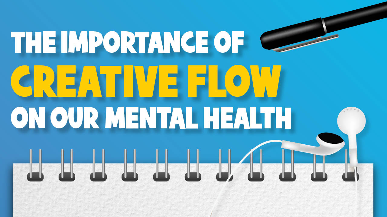 A graphic showing the title: The importance of creative flow on our mental health