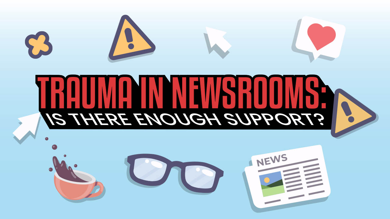 Trauma in the newsrooms: Is there enough support?