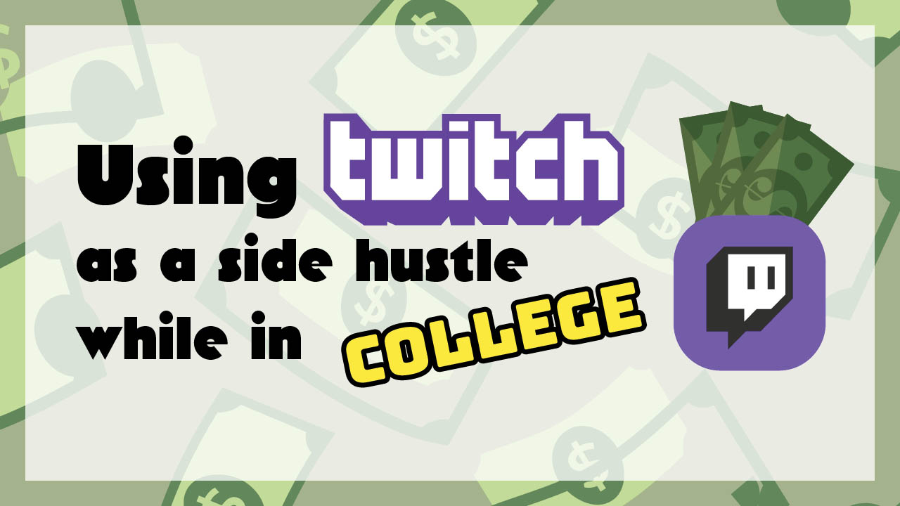 Graphic showing the title: Using Twitch as a side hustle while in college