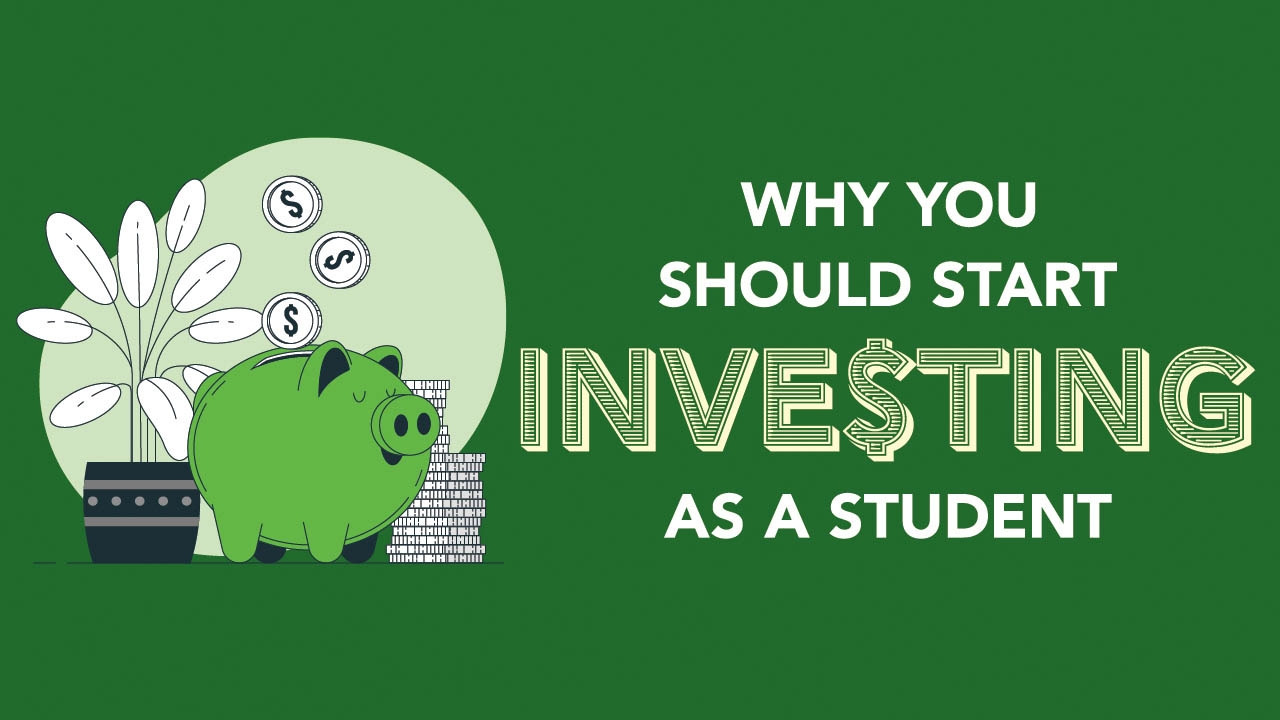 Graphic showing the title: Why you should start investing as a student