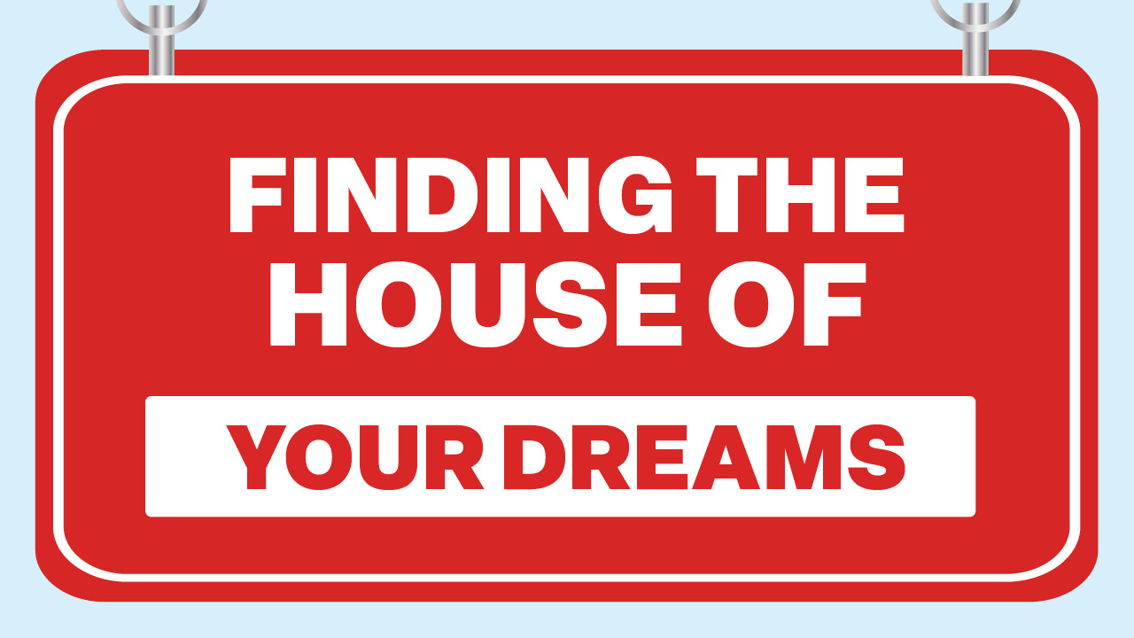 Finding the house of your dreams