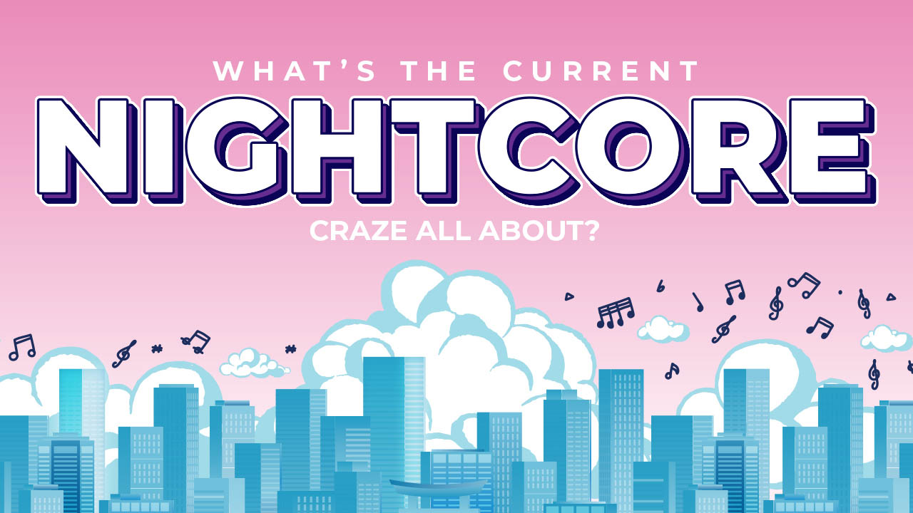 A graphic featuring music notes and the title: What's the current nightcore craze all about?