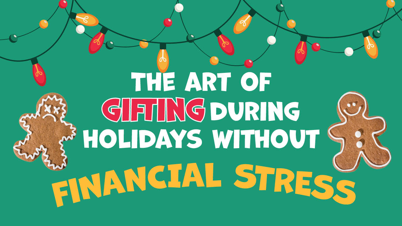 Graphic showing the title: The art of gift giving during the holidays without financial stress