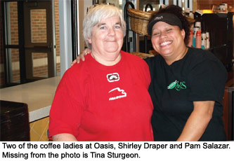 Two of the coffe ladies at Oasis, Shirley Draper and Pam Salazar. Missing from the photo is Tina Sturgeon.